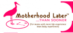 MotherhoodLater logo: Darryle Pollack's column on motherhood later in life